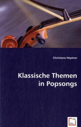 Cover: 9783639015676 | Klassische Themen in Popsongs | Christiane Höptner | Taschenbuch