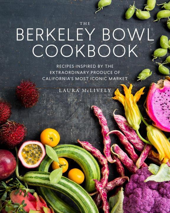 Cover: 9781941529966 | The Berkeley Bowl Cookbook: Recipes Inspired by the Extraordinary...