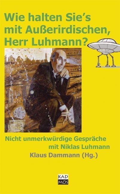 Cover: 9783865991157 | Wie halten Sie's mit Außerirdischen, Herr Luhmann? | Klaus Dammann