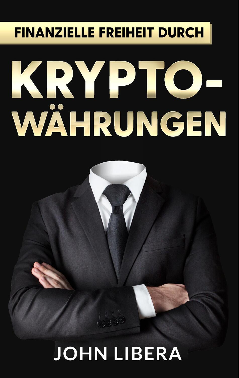 Cover: 9783752846522 | Finanzielle Freiheit durch Krypto-Währungen | John Libera | Buch