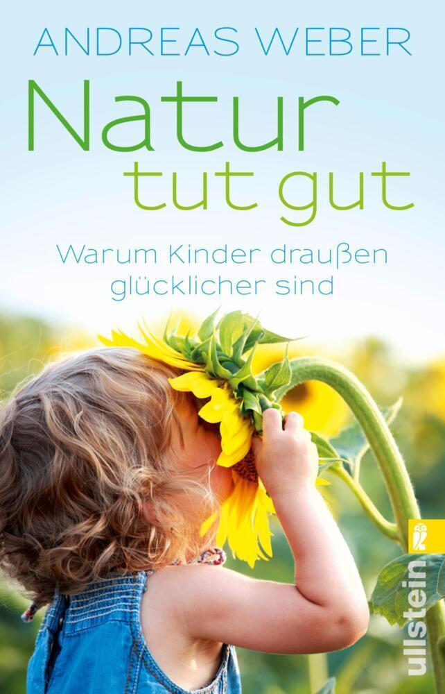 Cover: 9783548376486 | Natur tut gut | Warum Kinder draußen glücklicher sind | Andreas Weber