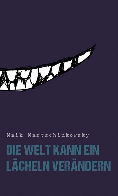 Cover: 9783947106226 | Die Welt kann ein Lächeln verändern | Maik Martschinkowsky | Buch