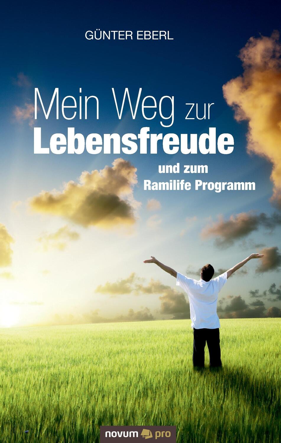 Cover: 9783990382738 | Mein Weg zur Lebensfreude | und zum Ramilife Programm | Günter Eberl