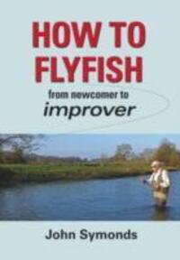 Cover: 9781906122638 | How to Flyfish | From newcomer to improver | John Symonds | Buch