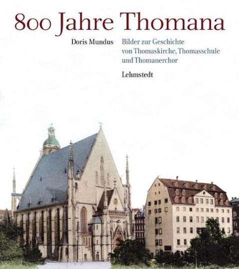 Cover: 9783942473217 | 800 Jahre Thomana | Doris Mundus | Buch | 192 S. | Deutsch | 2012