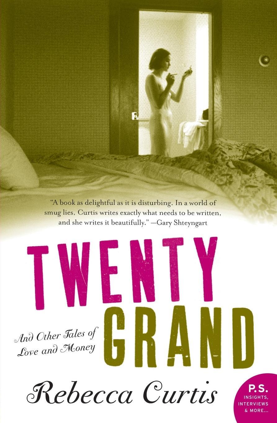 Cover: 9780061173097 | Twenty Grand | And Other Tales of Love and Money | Rebecca Curtis