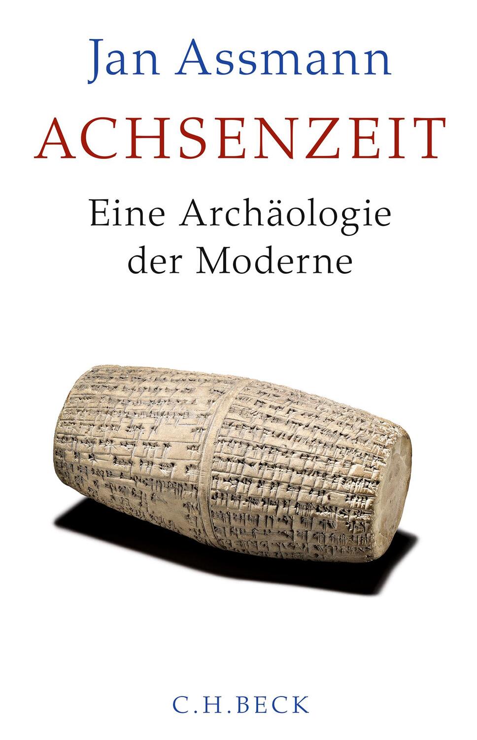 Cover: 9783406729881 | Achsenzeit | Eine Archäologie der Moderne | Jan Assmann | Buch | 2018
