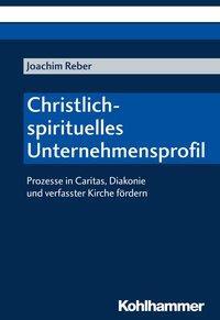 Cover: 9783170339002 | Christlich-spirituelles Unternehmensprofil | Joachim Reber | Buch