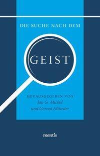Cover: 9783897857704 | Die Suche nach dem Geist | Taschenbuch | 220 S. | Deutsch | 2013