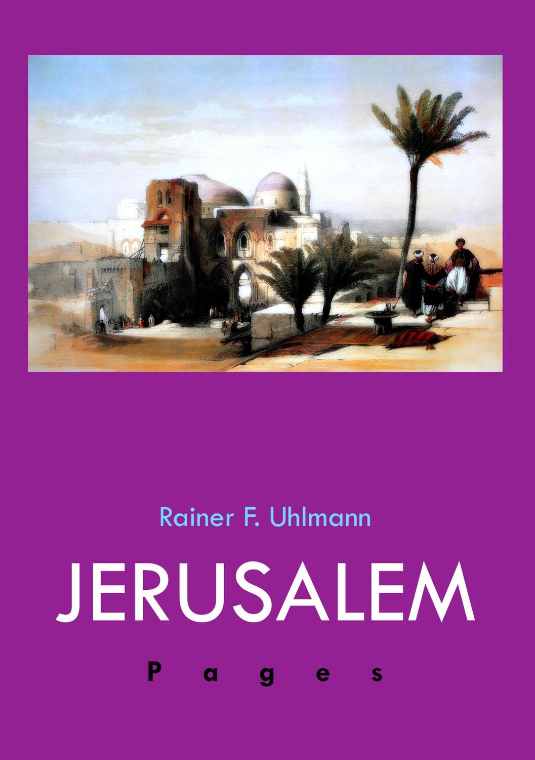 Cover: 9783837016352 | Jerusalem Pages | Rainer Uhlmann | Taschenbuch | Paperback | 576 S.