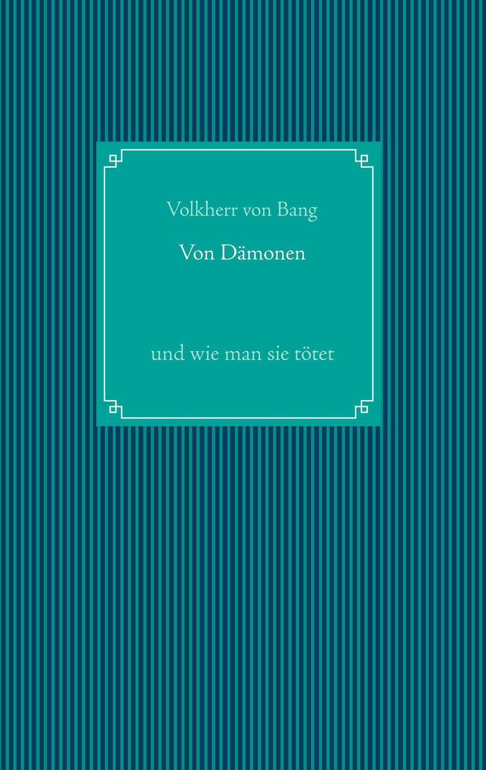 Cover: 9783750460164 | Von Dämonen | und wie man sie tötet | Volker Kästel (u. a.) | Buch