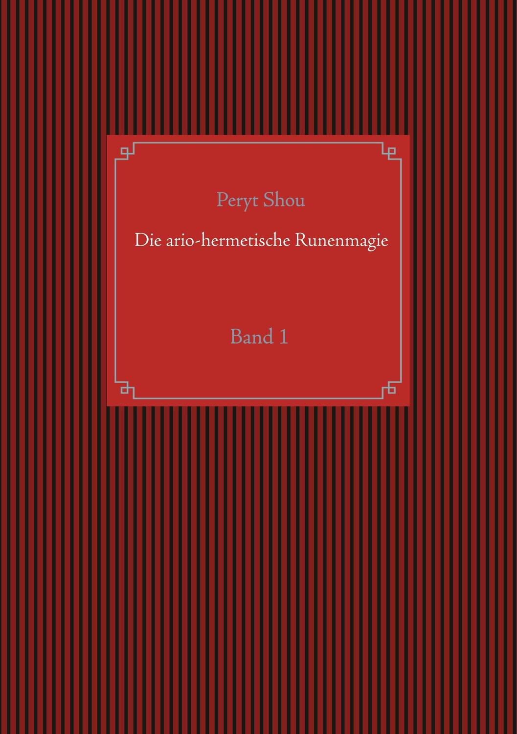 Cover: 9783752658491 | Die ario-hermetische Runenmagie | Band 1 | Peryt Shou | Taschenbuch