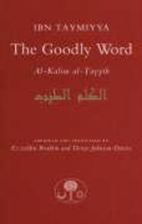Cover: 9781903682159 | The Goodly Word | Al-Kalim Al-Tayyib | Ahmad Ibn Taymiyya | Buch