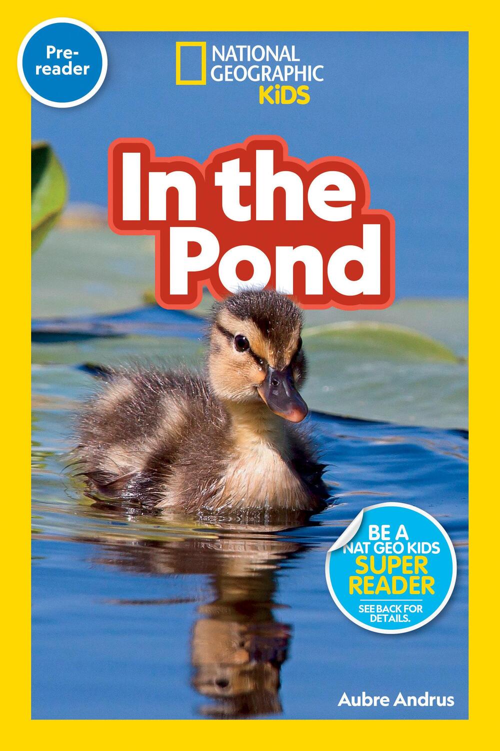 Cover: 9781426339257 | National Geographic Readers: In the Pond (Pre-Reader) | Aubre Andrus