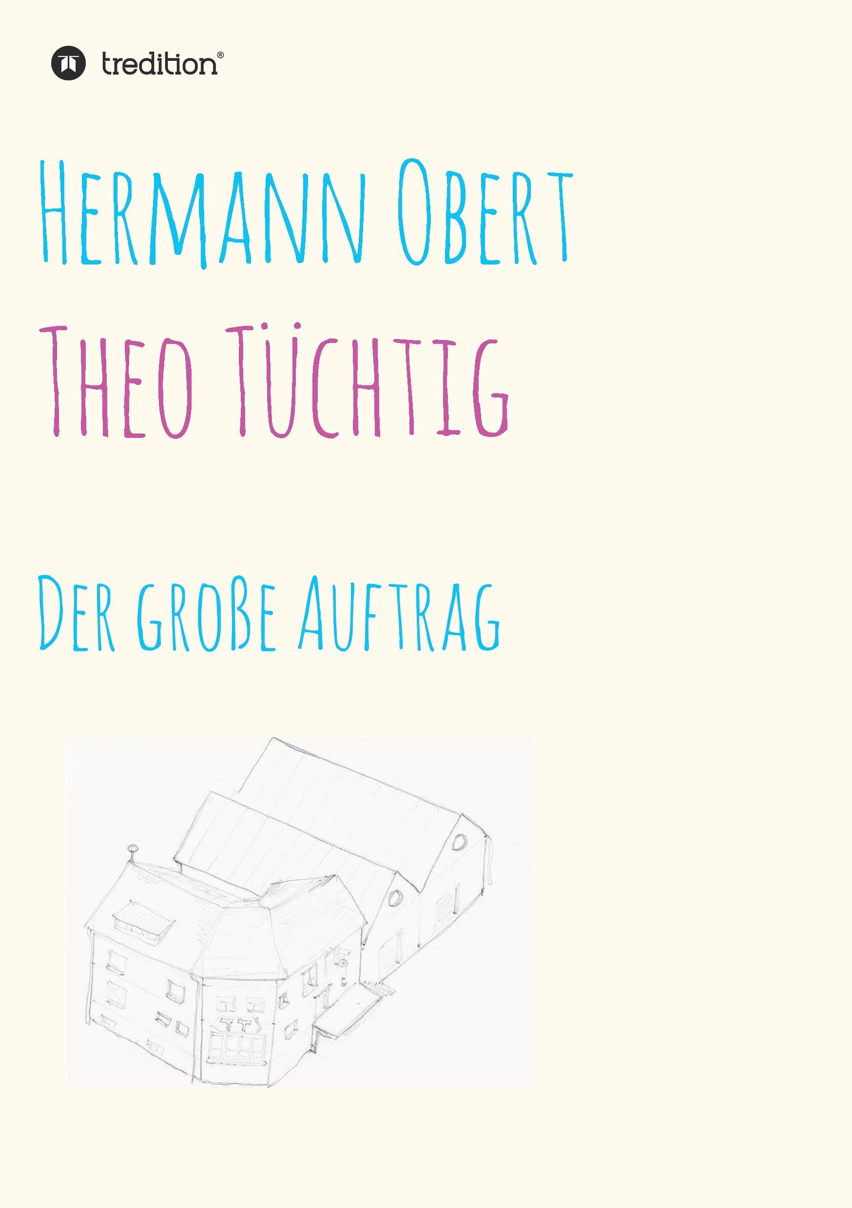 Cover: 9783734539886 | Theo Tüchtig | Der große Auftrag | Hermann Obert | Taschenbuch | 2016