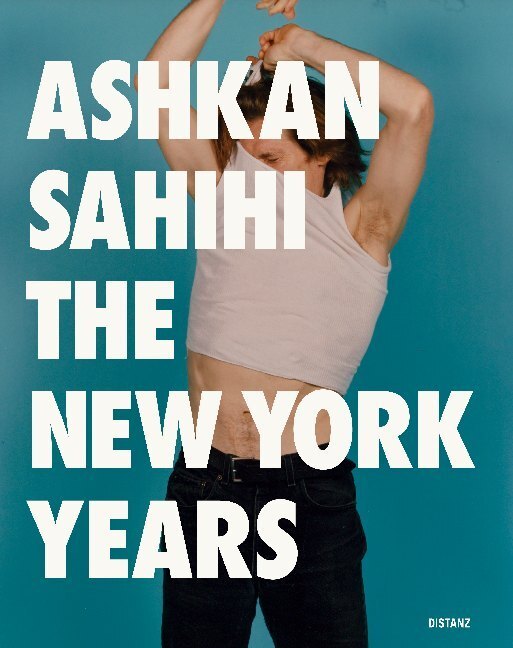 Cover: 9783954763382 | The New York Years | (Englisch) | Ashkan Sahihi | Taschenbuch | 2020