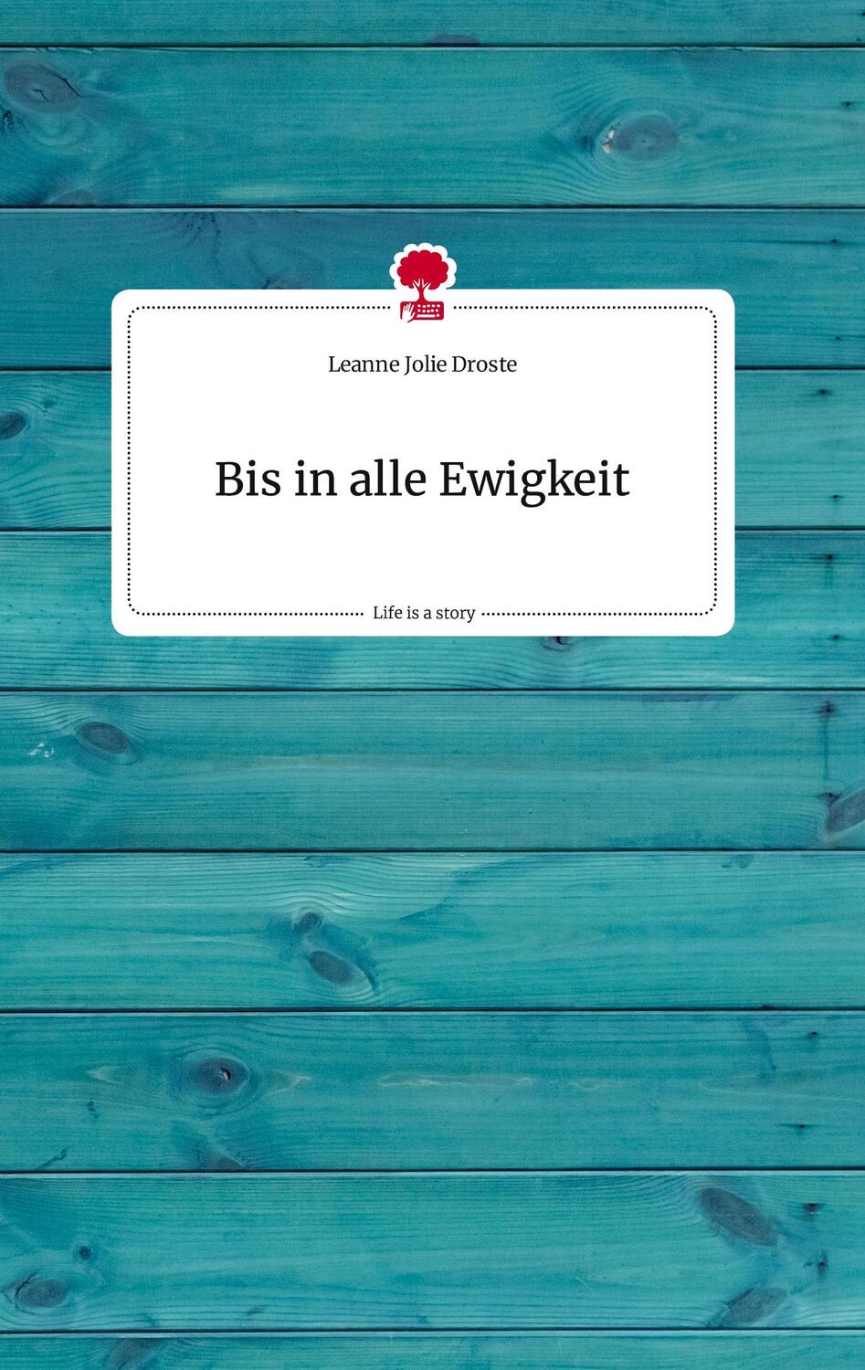 Cover: 9783710812583 | Bis in alle Ewigkeit. Life is a Story - story.one | Droste | Buch