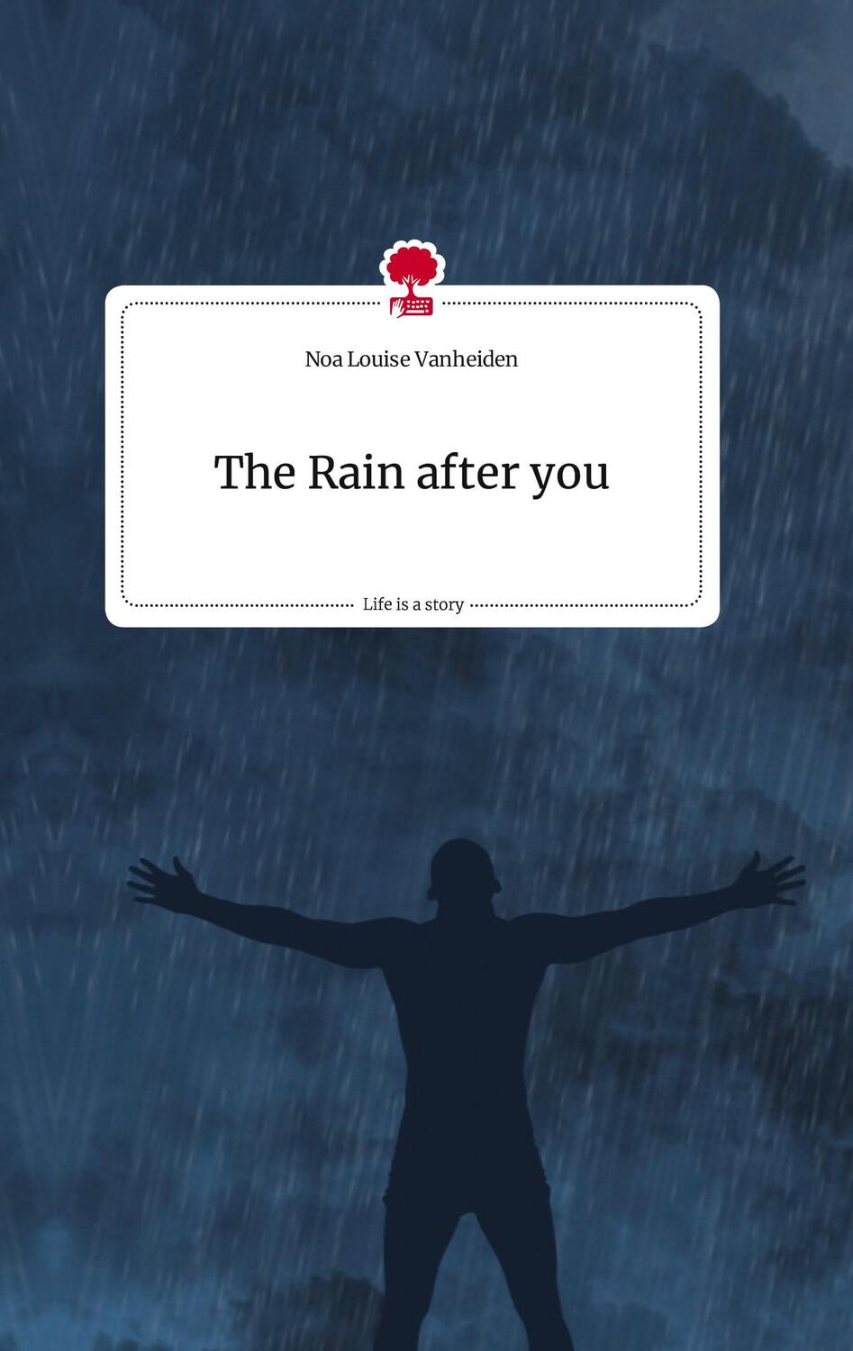 Cover: 9783710810534 | The Rain after you. Life is a Story - story.one | Noa Louise Vanheiden