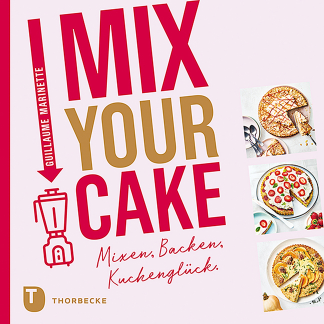 Cover: 9783799514514 | Mix Your Cake! | Mixen, Backen, Kuchenglück. | Guillaume Marinette
