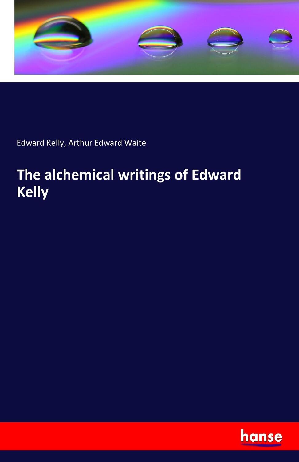Cover: 9783742827210 | The alchemical writings of Edward Kelly | Edward Kelly (u. a.) | Buch