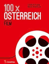 Cover: 9783990501382 | 100x Österreich Film | Christian Reichhold | Taschenbuch | 256 S.