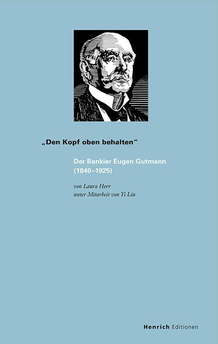 Cover: 9783963200724 | ¿Den Kopf oben behalten¿ | Der Bankier Eugen Gutmann (1840-1925)