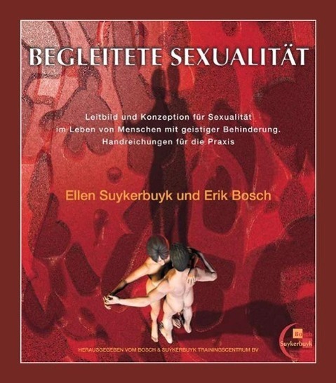Cover: 9789079122004 | Begleitete Sexualität | Erik Bosch (u. a.) | Buch | Deutsch | 2012