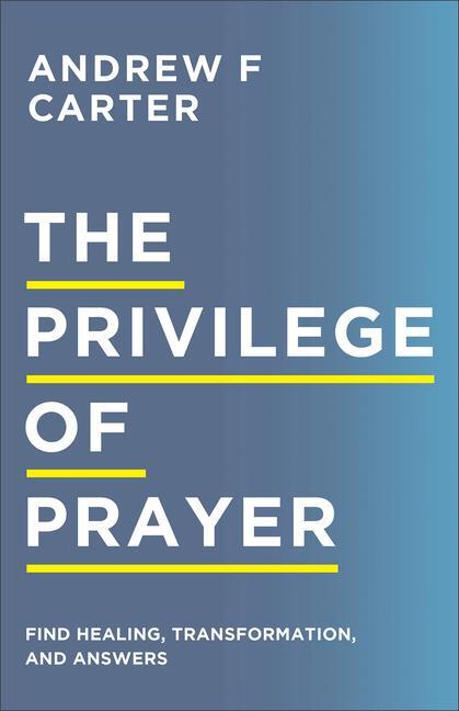 Cover: 9780800763510 | The Privilege of Prayer | Find Healing, Transformation, and Answers