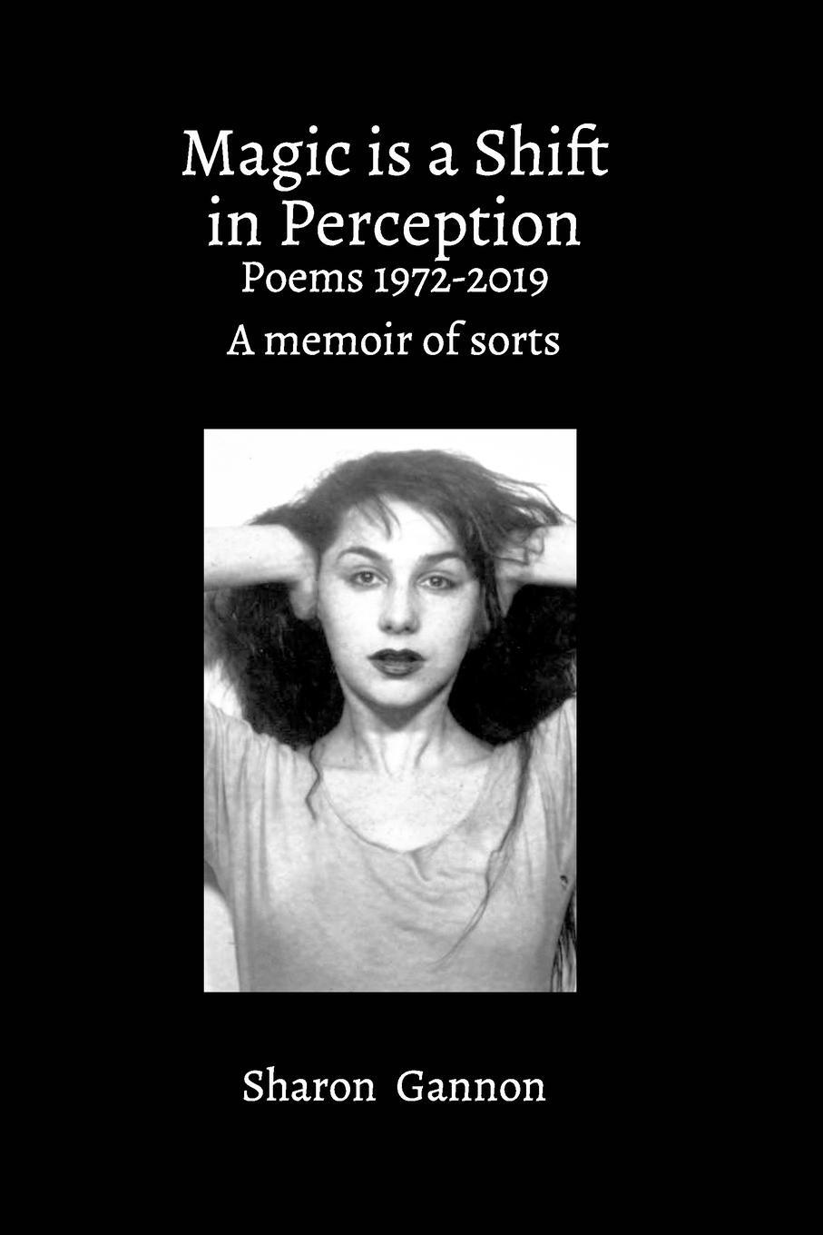 Cover: 9781715549350 | Magic Is A Shift In Perception | Poems 1972-2019 A Memoir of Sorts
