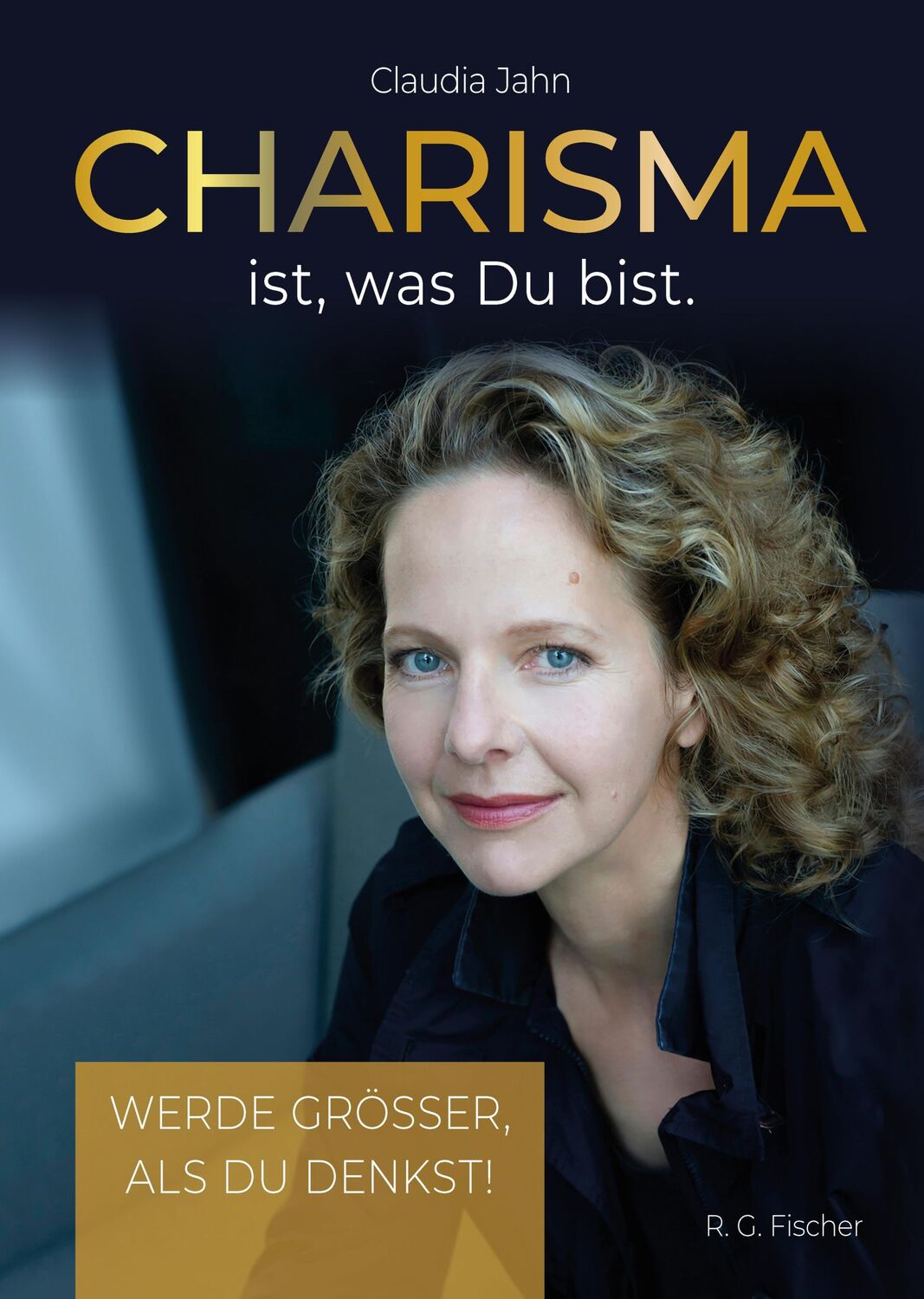 Cover: 9783830119463 | Charisma ist, was Du bist | Werde grösser, als Du denkst! | Jahn