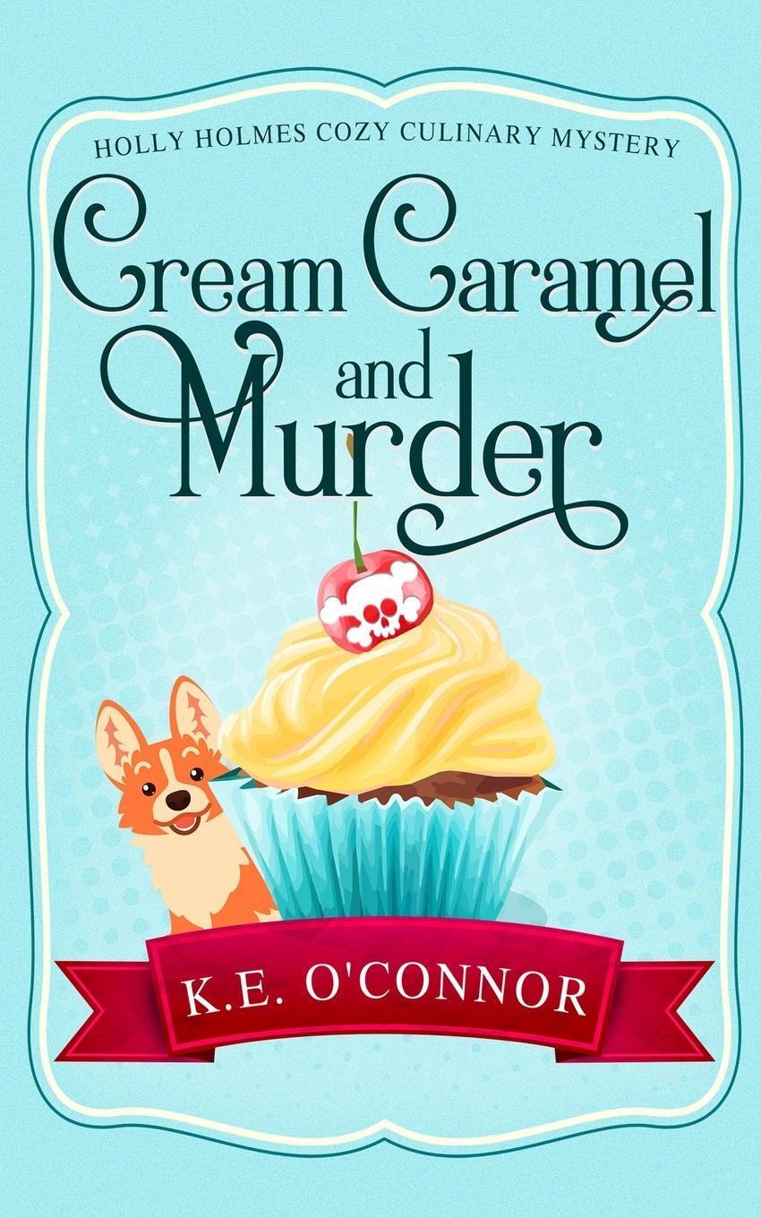 Cover: 9781916357303 | Cream Caramel and Murder | K. E. O'Connor | Taschenbuch | Paperback
