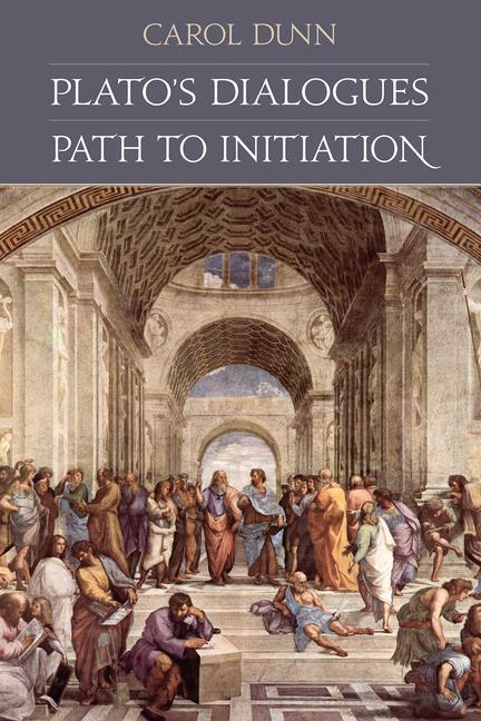 Cover: 9780983198468 | Plato's Dialogues | Path to Initiation | Carol Dunn | Taschenbuch