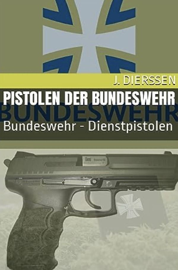 Cover: 9783758428586 | Pistolen der Bundeswehr | Bundeswehr - Dienstpistolen. DE | Dierssen