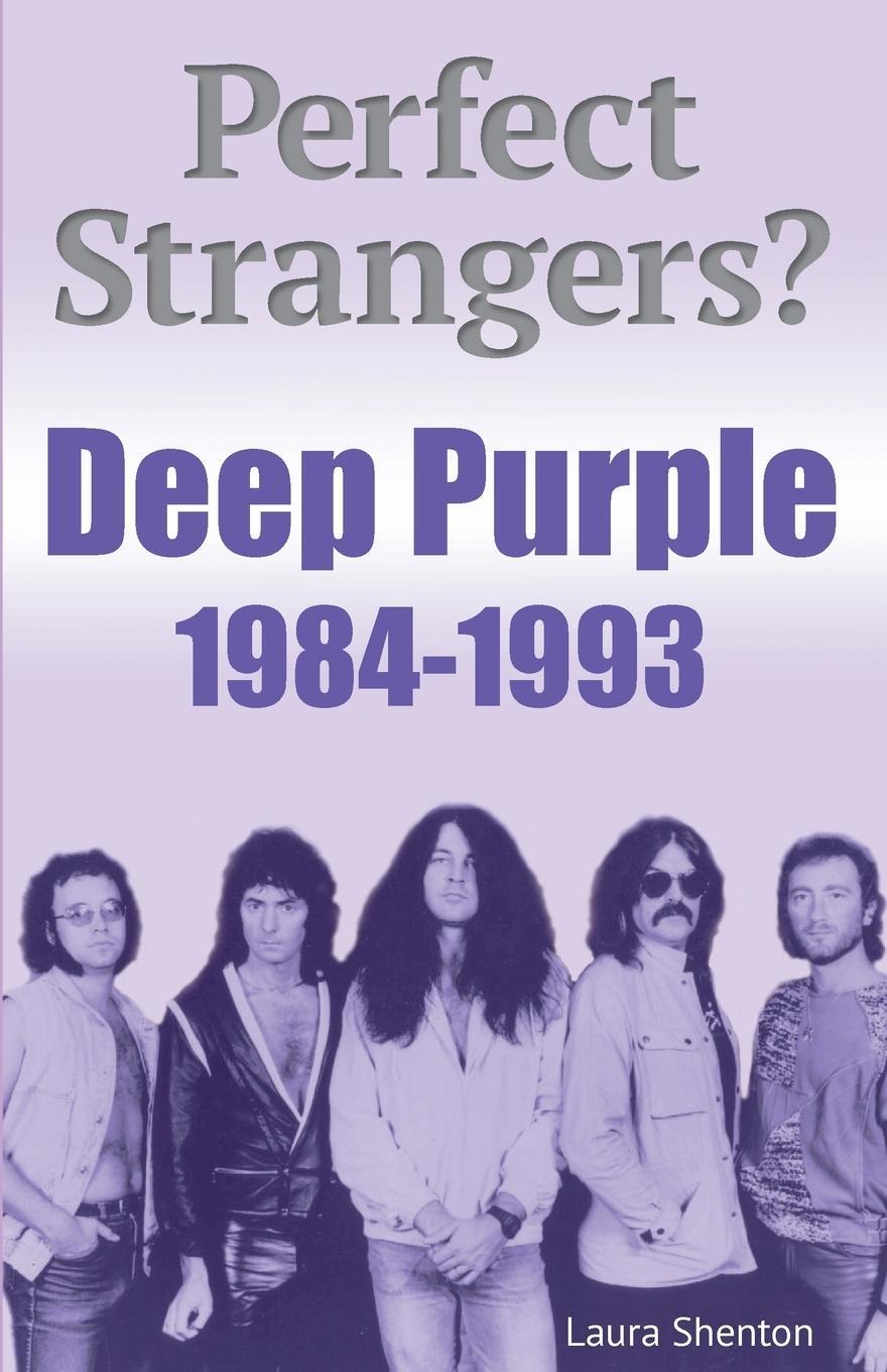 Cover: 9781915246288 | Perfect Strangers? Deep Purple 1984-1993 | Laura Shenton | Taschenbuch