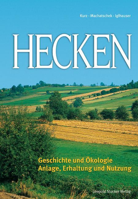 Cover: 9783702013158 | Hecken | Geschichte und Ökologie; Anlage, Erhaltung und Nutzung | Buch