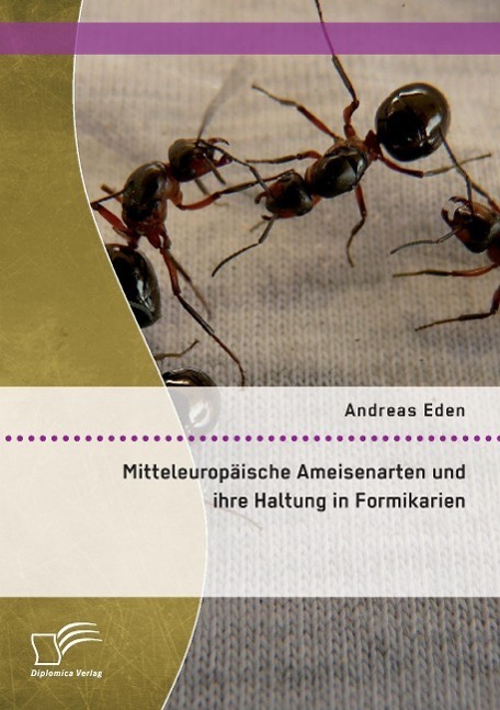 Cover: 9783959346016 | Mitteleuropäische Ameisenarten und ihre Haltung in Formikarien | Eden