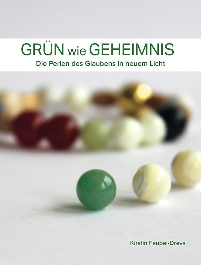Cover: 9783875031980 | Grün wie Geheimnis | Die Perlen des Glaubens in neuem Licht | Buch