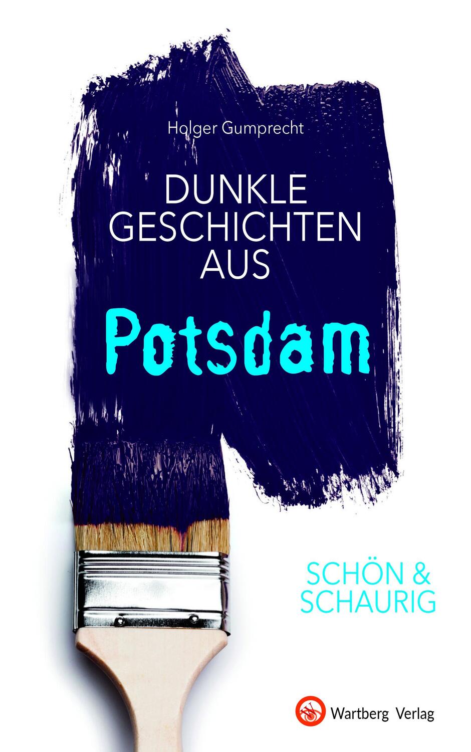 Cover: 9783831333684 | SCHÖN & SCHAURIG - Dunkle Geschichten aus Potsdam | Holger Gumprecht