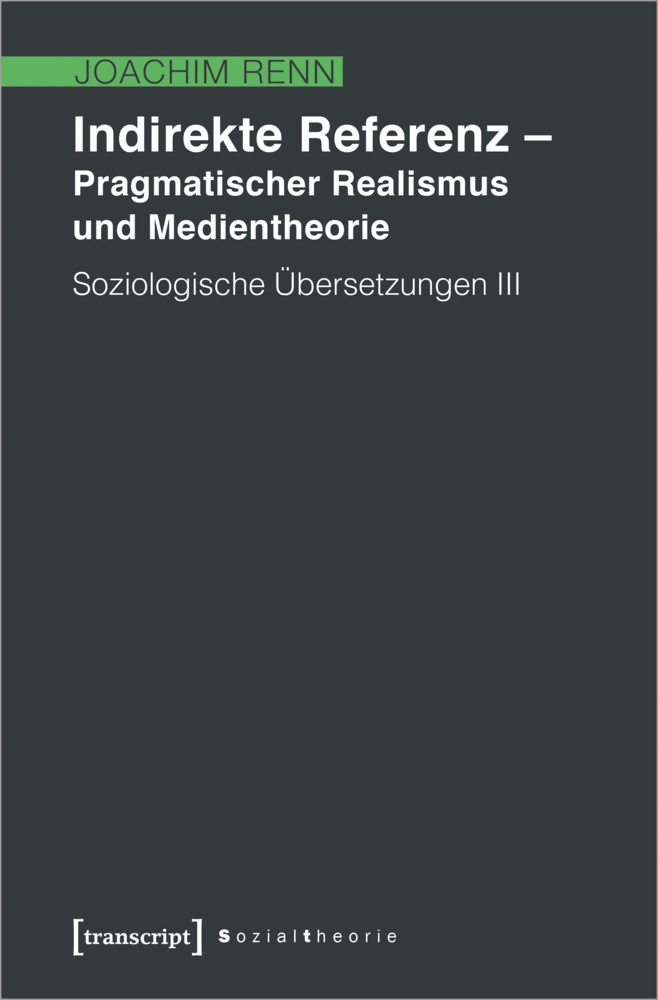 Cover: 9783837643541 | Indirekte Referenz - Pragmatischer Realismus und Medientheorie | Renn