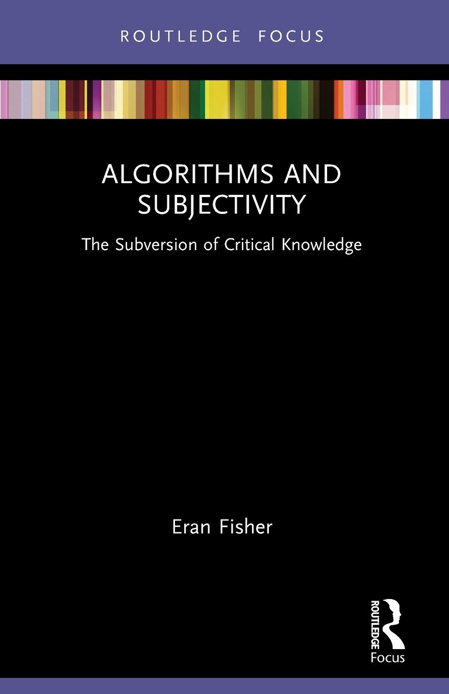 Cover: 9781032052076 | Algorithms and Subjectivity | The Subversion of Critical Knowledge