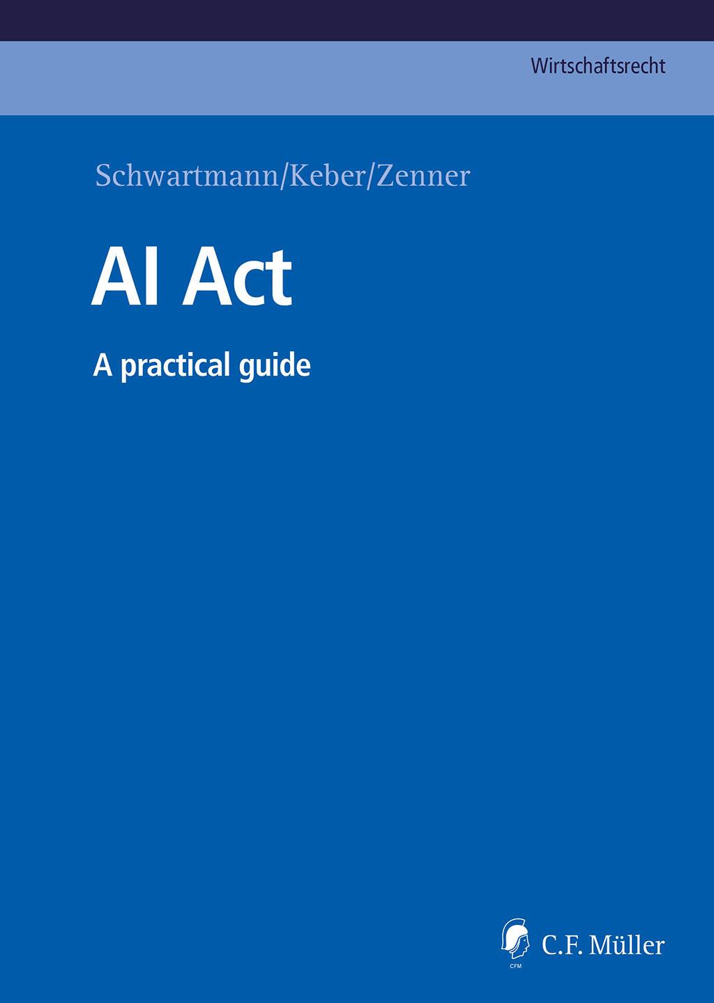 Cover: 9783811464117 | AI Act | A practical guide | Rolf Schwartmann (u. a.) | Taschenbuch