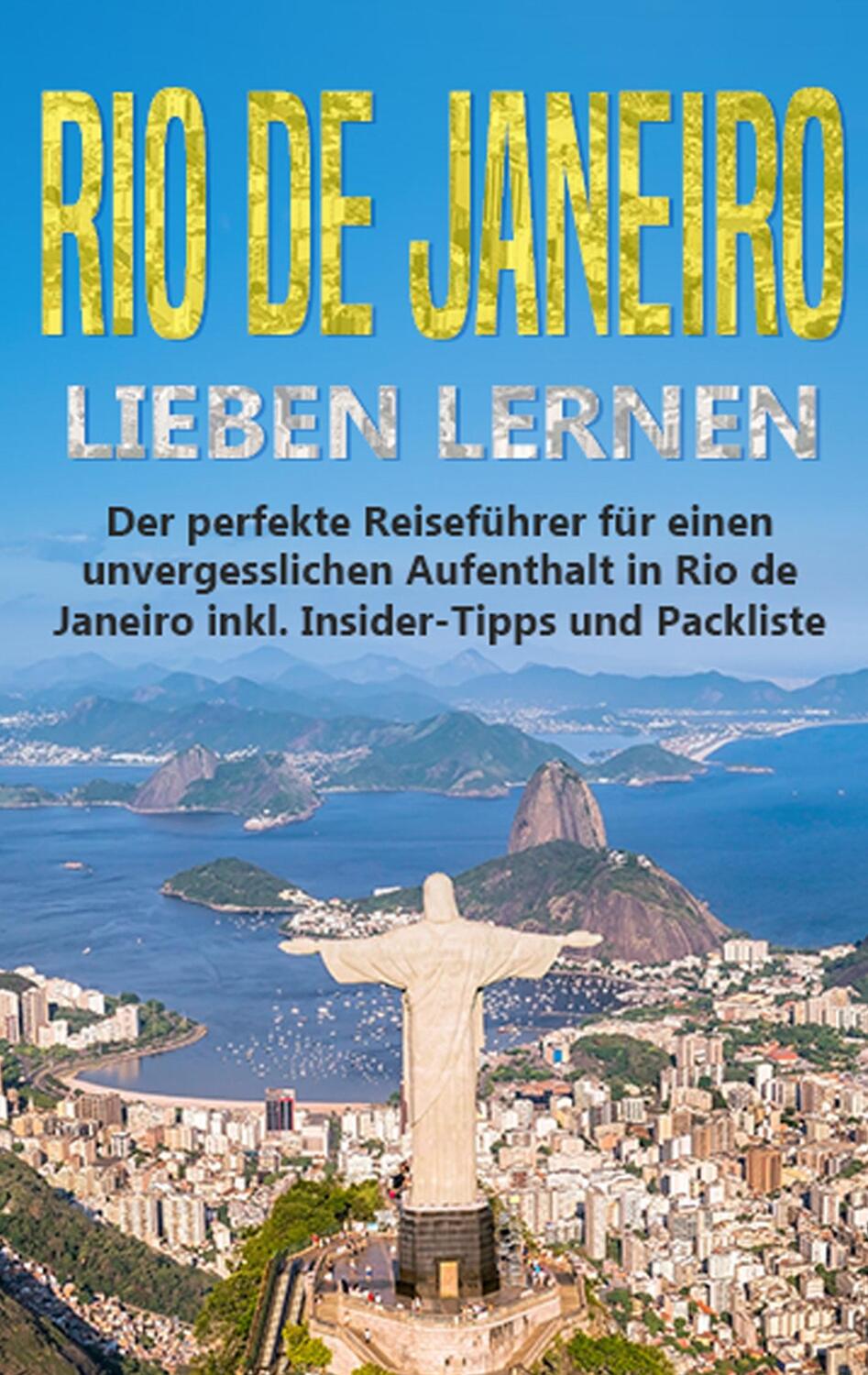 Cover: 9783750470200 | Rio de Janeiro lieben lernen: Der perfekte Reiseführer für einen...
