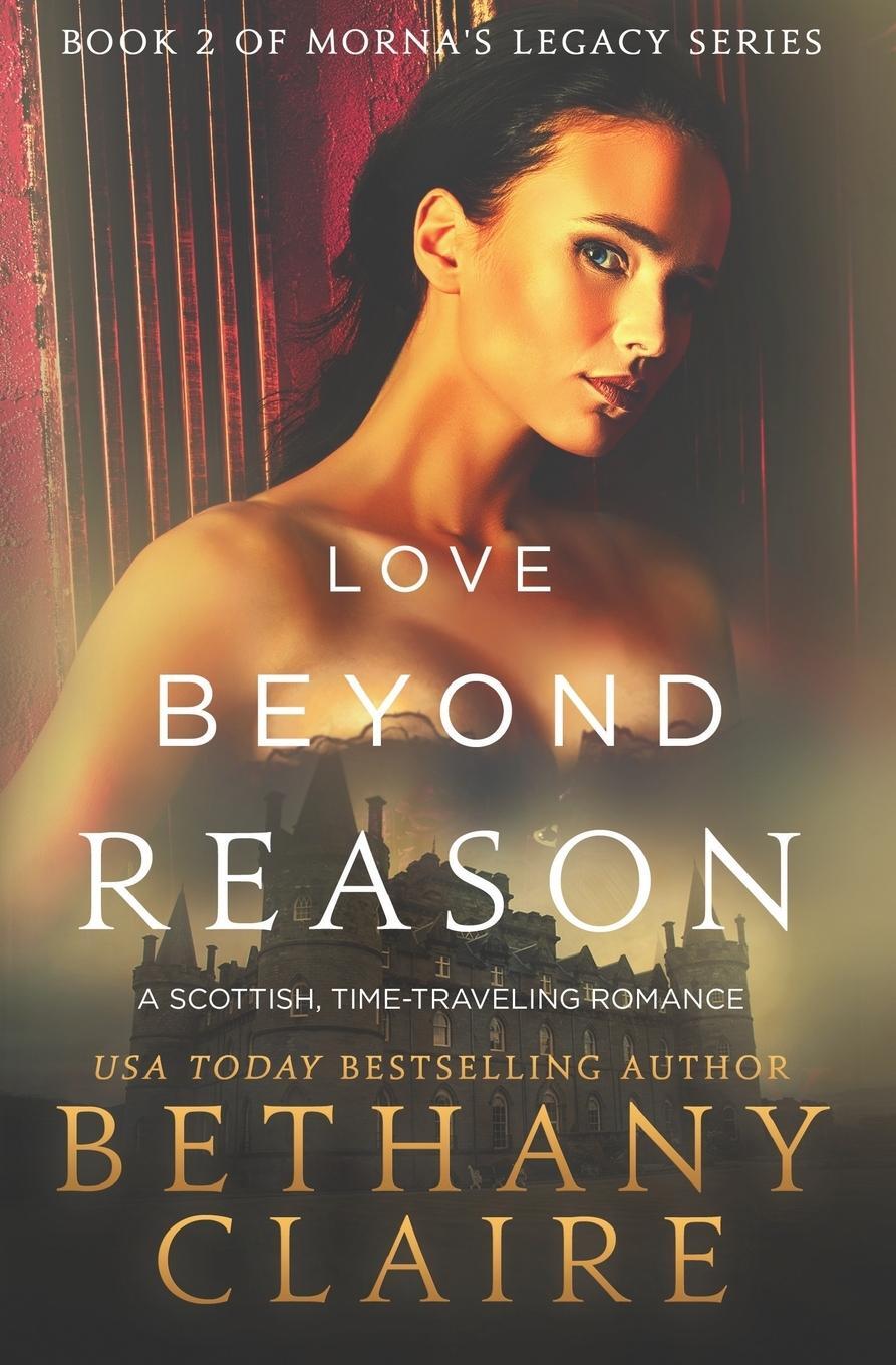 Cover: 9780989950220 | Love Beyond Reason | A Scottish, Time Travel Romance | Bethany Claire