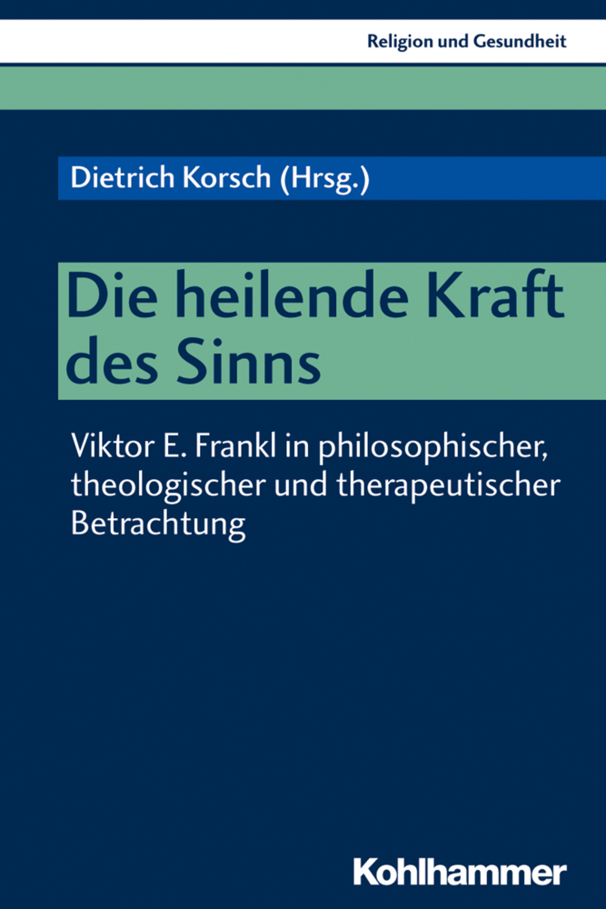Cover: 9783170324916 | Die heilende Kraft des Sinns | Dietrich Korsch (u. a.) | Taschenbuch