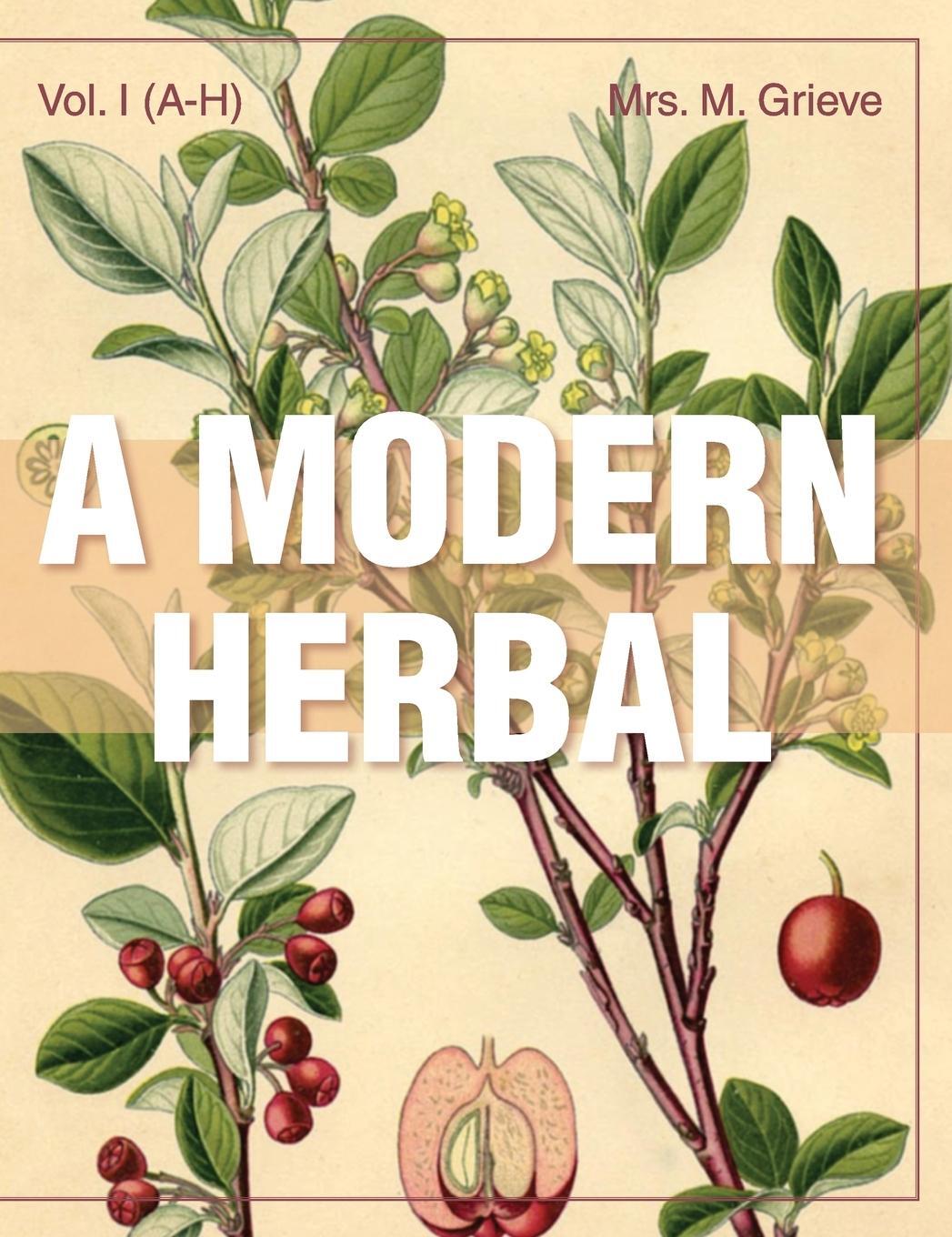 Cover: 9781626542204 | A Modern Herbal (Volume 1, A-H) | Margaret Grieve | Buch | Englisch