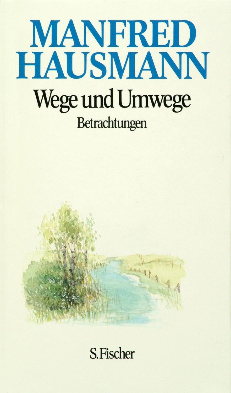 Cover: 9783100300461 | Wege und Umwege | Betrachtungen, Manfred Hausmann, Gesammelte Werke
