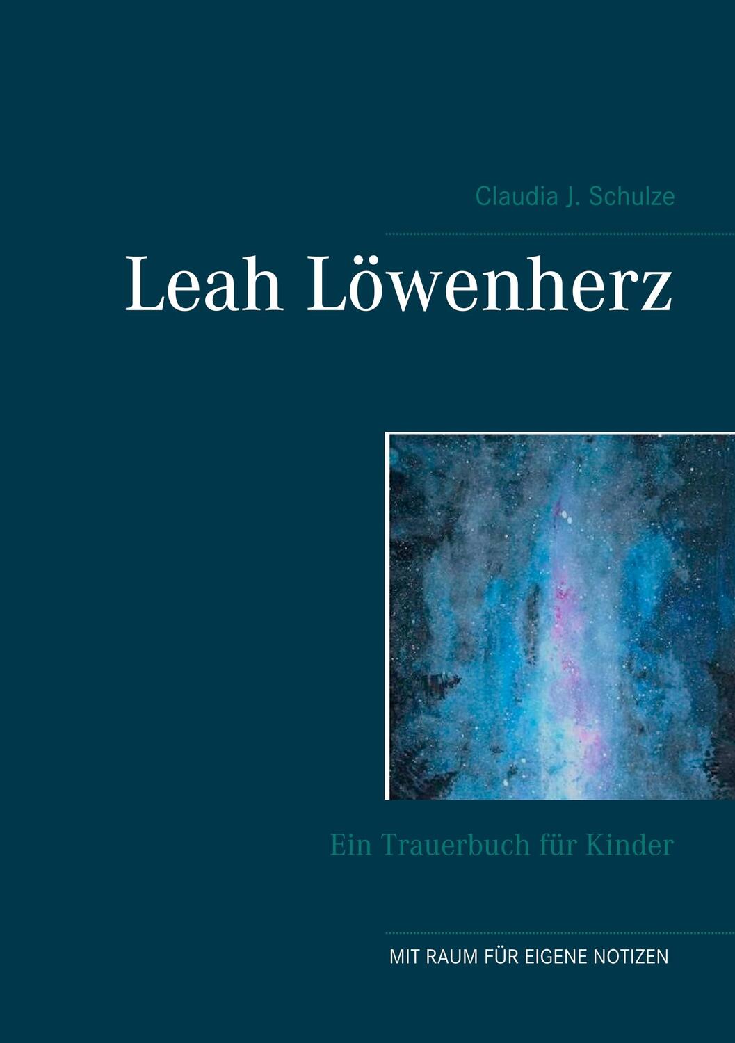 Cover: 9783744864237 | Leah Löwenherz | Ein Trauerbuch für Kinder | Claudia J. Schulze | Buch