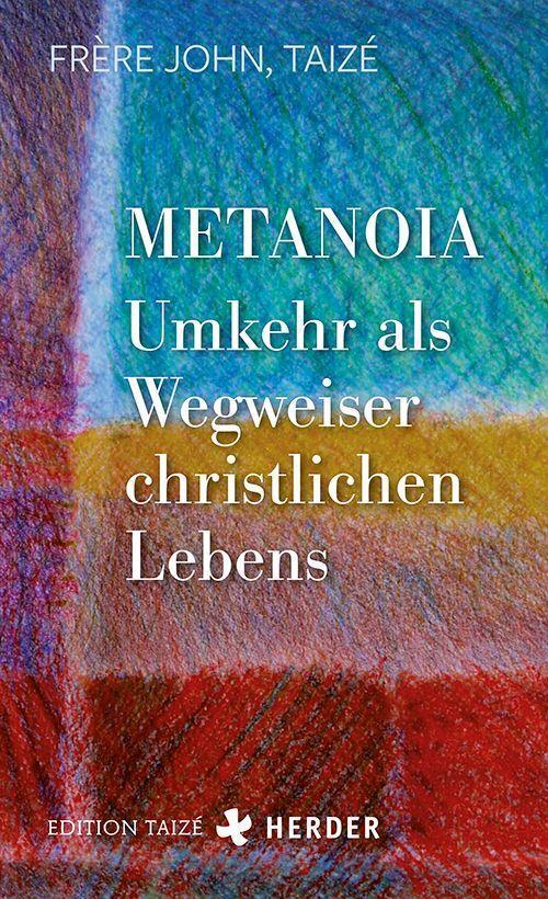 Cover: 9783451389269 | Metanoia - Umkehr als Wegweiser christlichen Lebens | Frère John
