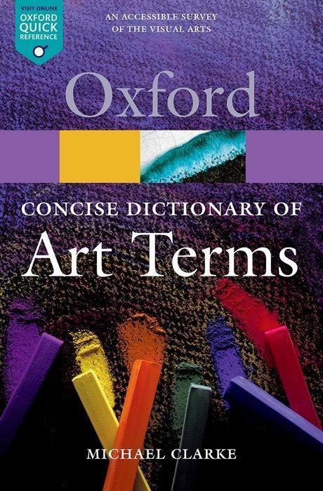 Cover: 9780199569922 | The Concise Oxford Dictionary of Art Terms | Michael Clarke | Buch