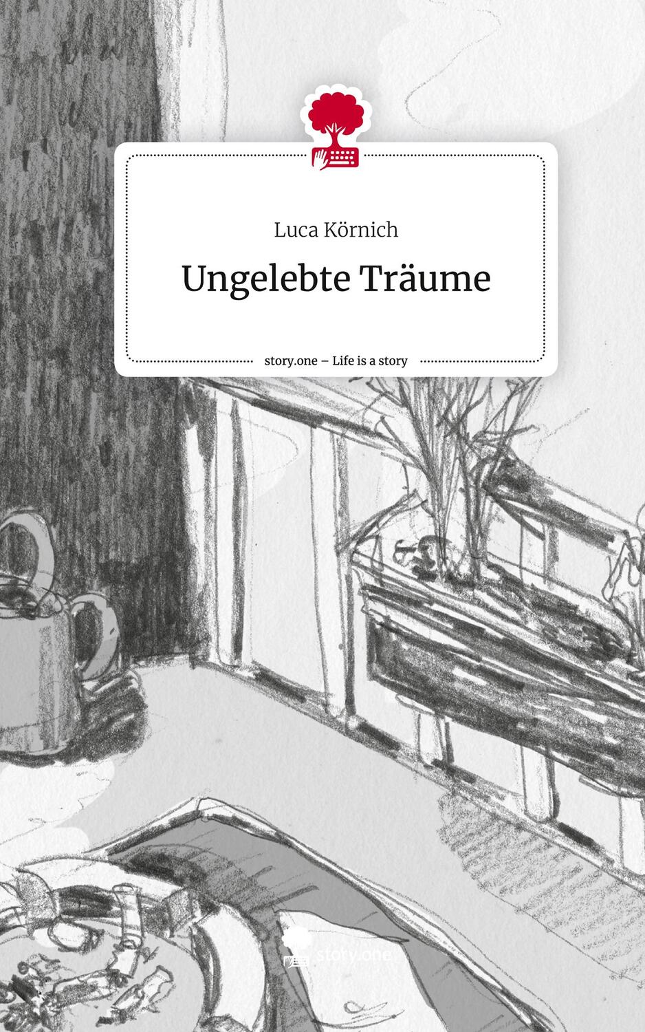 Cover: 9783711564238 | Ungelebte Träume. Life is a Story - story.one | Luca Körnich | Buch